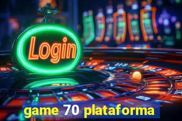 game 70 plataforma